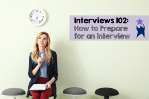 Interviews 102: How to Prepare for an Interview