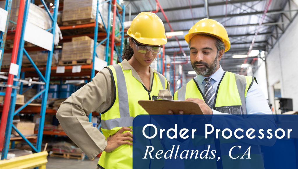 Now Hiring an Order Processor in Redlands, CA