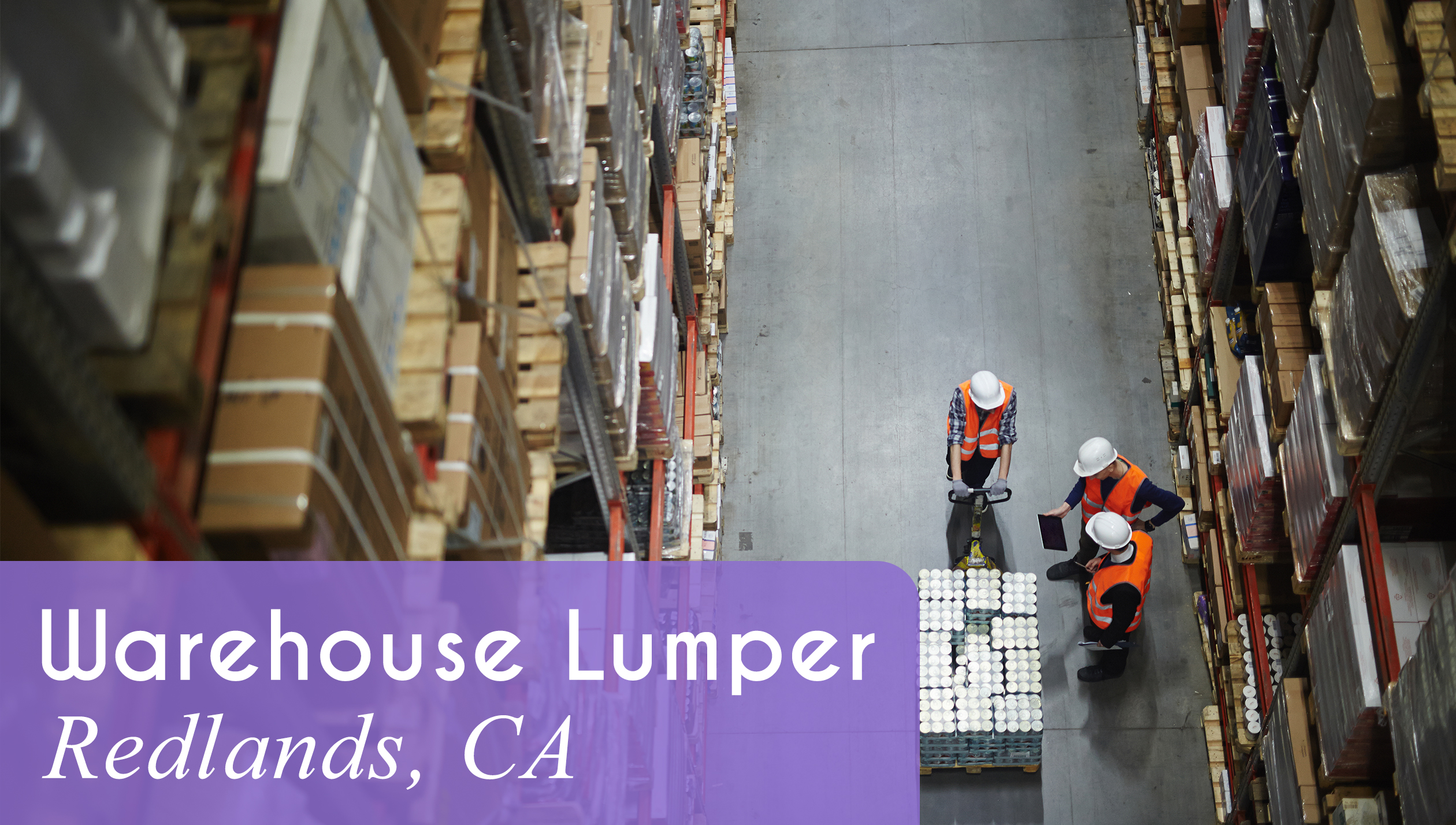 Now Hiring a Warehouse Lumper / Unloader in Redlands, CA