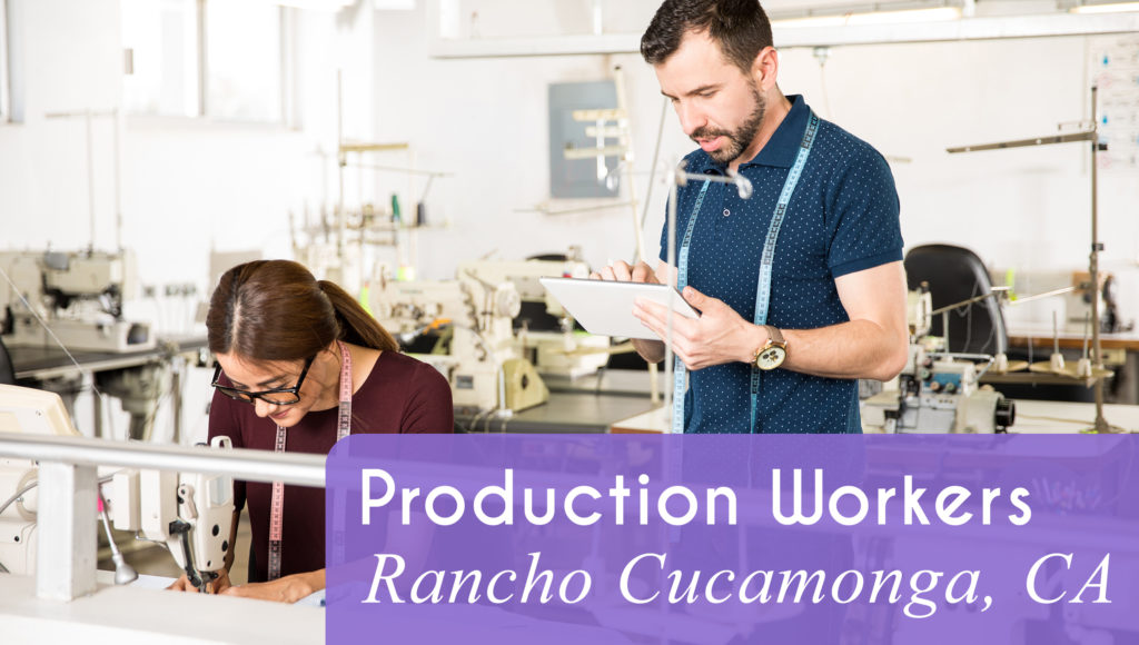 Now Hiring Production Workers in Rancho Cucamonga, CA