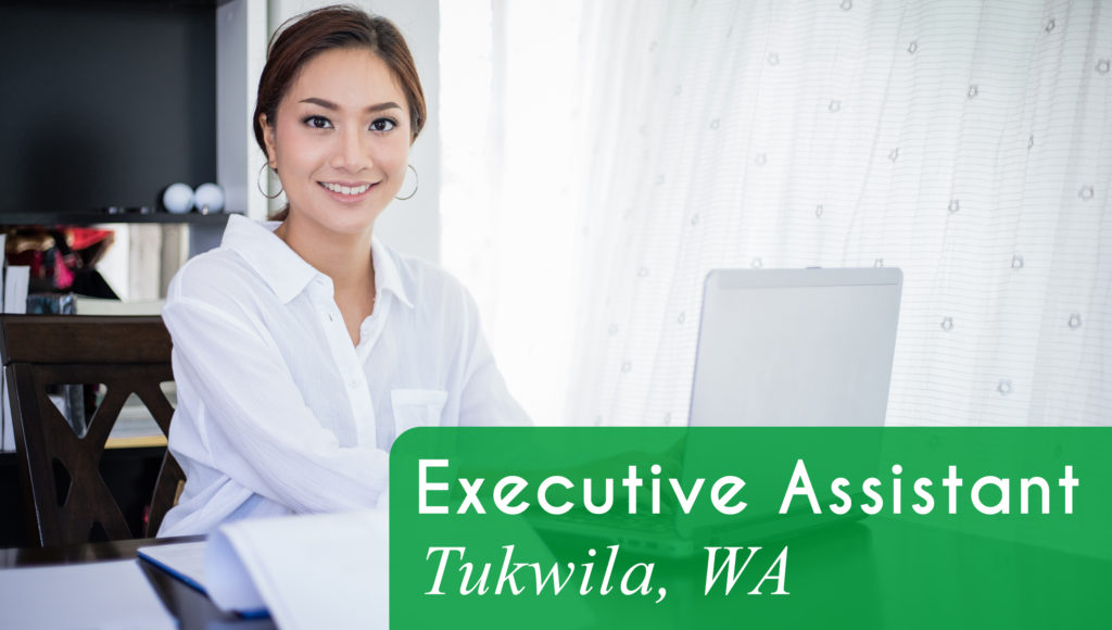 Now Hiring an Executive Assistant in Tukwila, WA