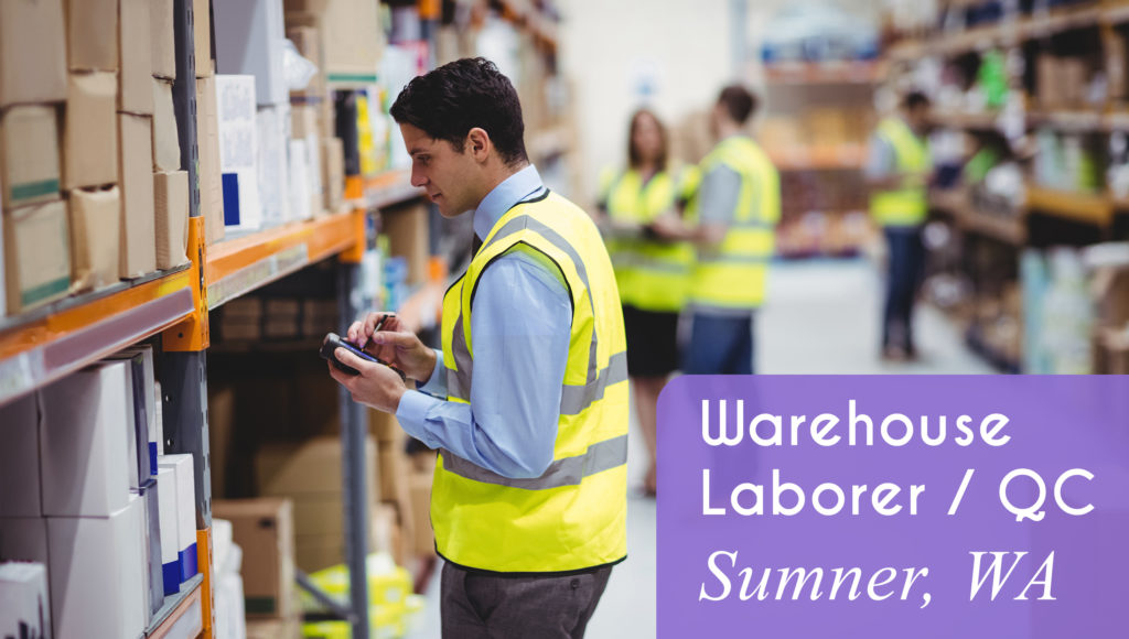 Now Hiring a Warehouse Laborer / QC in Sumner, WA