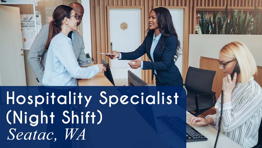 Now Hiring a Hospitality Specialist for the Night Shift in Seatac, WA