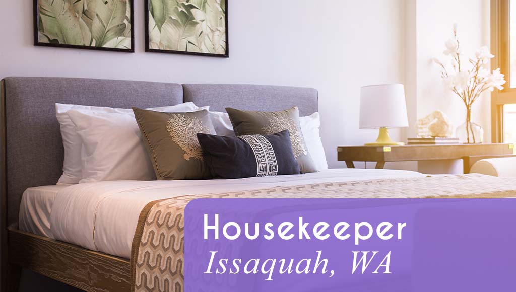 Now Hiring a Housekeeper in Issaquah, WA