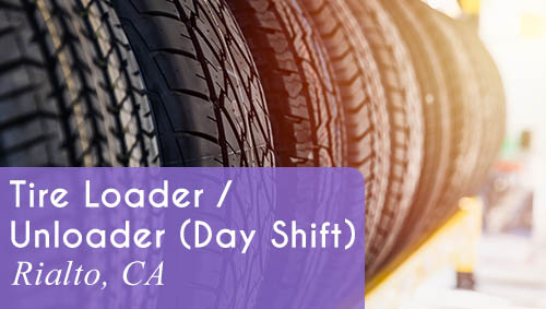 Now Hiring a Tire Loader / Unloader for the Day Shift in Rialto, CA