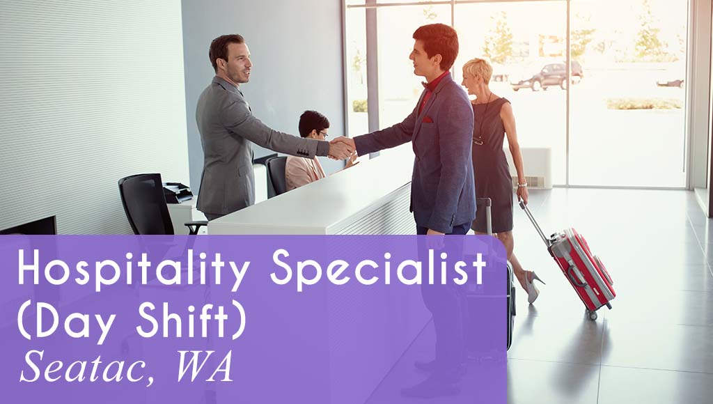 Now Hiring a Hospitality Specialist for the Day Shift in Seatac, WA