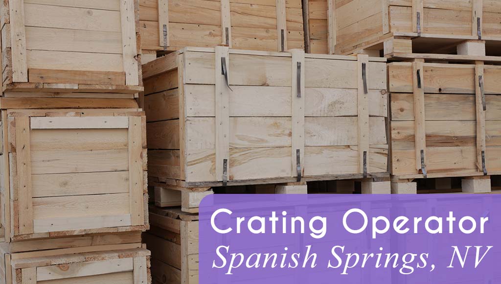 Now Hiring a Crating Operator in Spanish Springs, NV