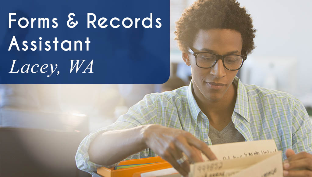 Now Hiring a Forms and Records Assistant in Lacey, WA