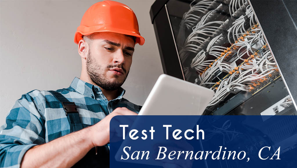 Now Hiring a Test Tech in San Bernardino, CA