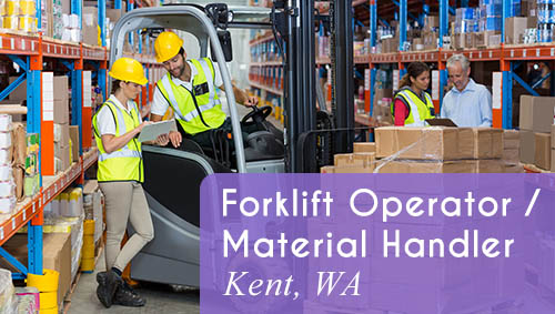 Now Hiring a Forklift Operator / Warehouse Material Handler in Kent, WA
