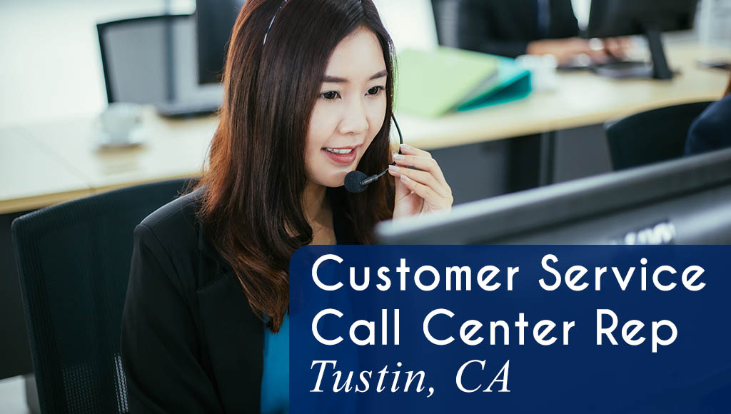 Now Hiring a Customer Service / Call Center Rep in Tustin, CA