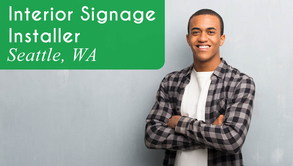 Now Hiring an Interior Signage Installer in Seattle, WA