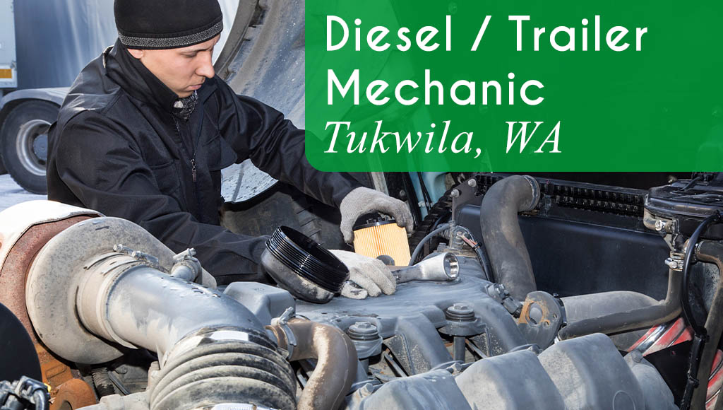 Now Hiring a Diesel / Trailer Mechanic in Tukwila, WA