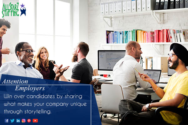 Image shows diverse workers talking and collaborating in an office. Text reads: Attention Employers. Win over candidates by sharing what makes your company unique through storytelling. All StarZ Staffing.