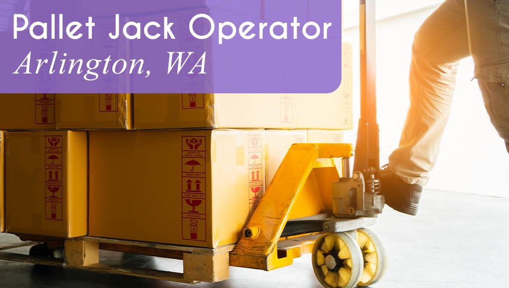 Image shows a pallet jack loaded with a pallet and boxes, with a person's foot operating it. Now Hiring a Pallet Jack Operator in Arlington, WA.