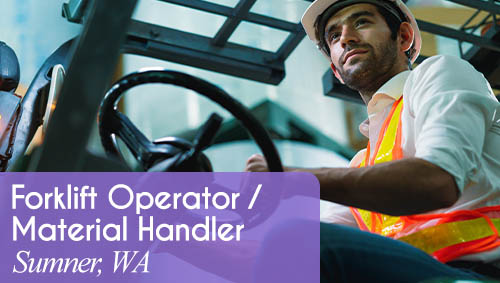 Image shows a man wearing an orange safety vest driving a forklift. Now Hiring a Forklift Operator / Material Handler in Sumner, WA!