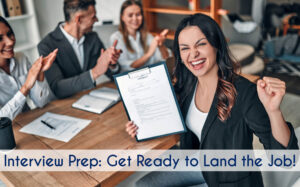 Image shows a woman holding a clipboard in an interview setting. She is smiling and raising her hand in celebration. 3 individuals are clapping in the background. Text reads: "Interview Prep: Get Ready to Land the Job!" All StarZ Staffing.
