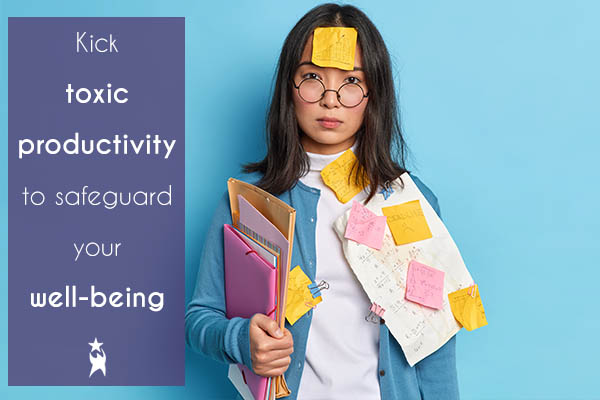 Image shows a woman covered in post it notes & carrying folders and documents. Text reads: Kick toxic productivity to safeguard your well-being. All StarZ Staffing.